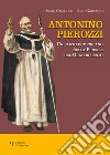 Antonino Pierozzi. Un santo domenicano nella Firenze del quattrocento libro