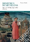 Domenico di Michelino. Dante, la «Divina Commedia» e Firenze libro di Gurrieri Francesco