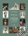 Pittura e scultura a Firenze (secoli XVI-XIX). Ediz. illustrata libro di Bellesi Sandro