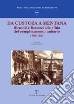 Da Custoza a Mentana. Ricasoli e Rattazzi alla sfida del completamento unitario (1866-1867). Atti del Convegno di studi (Firenze, 10-11 novembre 2016) libro