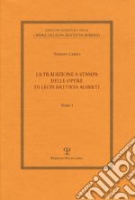 La tradizione a stampa delle opere di Leon Battista Alberti libro