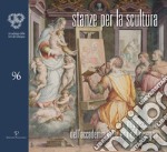 Stanze per la scultura. Nove scultori dell'accademia delle arti del disegno. Catalogo della mostra (Siena, 7-28 ottobre 2017) libro