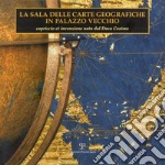 La sala delle carte geografiche in Palazzo Vecchio. Capriccio et invenzione nata dal duca Cosimo libro