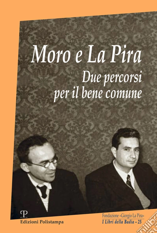 Moro e La Pira. Due percorsi per il bene comune