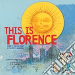 This is Florence. Guide to the discovery of the city's wonders libro