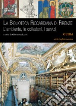 La biblioteca Riccardiana di Firenze. L'ambiente, le collezioni, i servizi-The biblioteca Riccardiana in Florence. Its site, book collections, and services libro