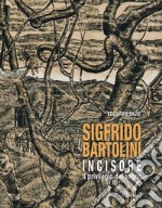 Sigfrido Bartolini incisore. Il privilegio del segno. Ediz. illustrata libro