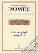 Incontri (2017). Vol. 18: Metamorfosi della città (luglio-dicembre) libro