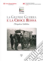 La grande guerra e la croce rossa. L'empolese valdelsa libro