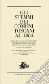 Gli stemmi dei comuni toscani al 1860 libro