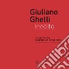 Giuliano Ghelli inedito. Gioco e forma in opere dal 1963 al 1983 nel clima fiorentino contemporaneo. Catalogo della mostra (Fiesole, 7 aprile-20 maggio 2018). Ediz. illustrata libro