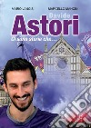 Davide Astori. Ci sono storie che... libro