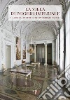 La Villa di Poggio Imperiale. Una reggia fiorentina nel patrimonio Unesco libro