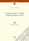 Yoyage dantesque. Viaggio dantesco. Testo francese a fronte libro