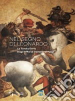 Nel segno di Leonardo. La Tavola Doria. Dagli Uffici al Castello di Poppi. Catalogo della mostra (Arezzo, 7 luglio-30 settembre 2018). Ediz. illustrata libro