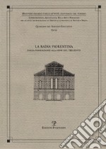 La Badia Fiorentina. Dalla fondazione alla fine del trecento