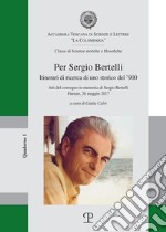 Per Sergio Bertelli. Itinerari di ricerca di un storico del '900 libro