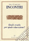 Incontri (2018). Vol. 19: Quale scuola per quale educazione? (Gennaio-giugno) libro di Tani P. (cur.)