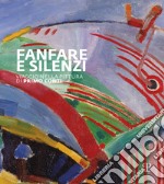 Fanfara e silenzi. Viaggio nella pittura di Primo Conti attraverso il Novecento. Ediz. illustrata libro