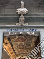 Per nobiltà d'animo e civil posizione. Il Circolo dell'Unione di Firenze centro della sociabilità d'elitè dalla sua formazione alla belle epoque (1852-1915) libro