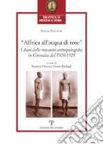 Affrica all'acqua di rose. I diari delle missioni in cirenaica del 1928-1929