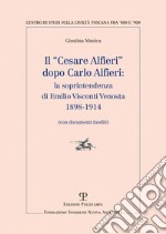 Il «Cesare Alfieri» dopo Carlo Alfieri: la soprintendenza di Emilio Visconti Venosta (1898-1914) (Con documenti inediti) libro