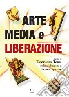 Arte, media e liberazione libro