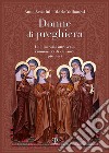 Donne di preghiera. Un itinerario attraverso i monasteri di clausura pistoiesi libro