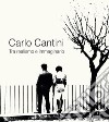 Carlo Cantini. Tra realismo e immaginario. 50 anni di fotografia. Catalogo della mostra (Firenze, 26 gennaio-27 marzo 2019). Ediz. illustrata libro