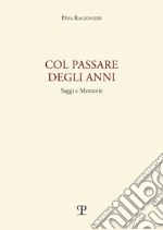 Col passare degli anni. Saggi e memorie libro