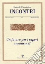 Incontri (2018). Vol. 20: Un futuro per i saperi umanistici? (Luglio-dicembre) libro