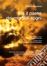 Era il paese dei morbidi sogni. Ediz. multilingue libro