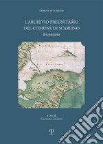 L'archivio preunitario del comune di Scarlino (1439 -1833 ). Inventario libro