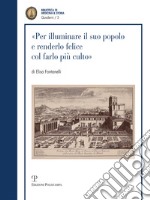 Per illuminare il suo popolo e rendendolo felice col farlo più culto... I visitatori dell'Imperiale e Reale Museo di Fisica e Storia Naturale nel Settecento libro