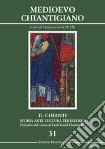 Il Chianti. Storia, arte, cultura, territorio. Vol. 31: Medioevo Chiantigiano. L'arte nel Chianti nei secoli IX-XIV libro