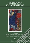Il Chianti. Storia, arte, cultura, territorio. Vol. 31: Medioevo Chiantigiano. L'arte nel Chianti nei secoli IX-XIV libro