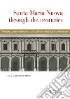 Santa Maria Nuova through the centuries. Medicine, surgery, assistance, art and culture in the hospital of the Florentines libro