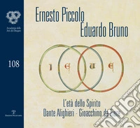 Ernesto Piccolo. Eduardo Bruno. L'età dello spirito. Dante Alighieri. Gioacchino da Fiore libro