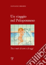 Un viaggio in Peloponneso tra i miti di ieri e di oggi libro