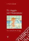 Un viaggio in Peloponneso tra i miti di ieri e di oggi libro