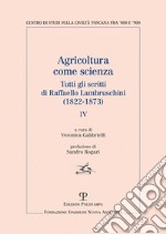 Agricoltura come scienza. Tutti gli scritti di Raffaello Lambruschini (1822-1873). Vol. 4 libro