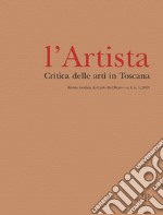 L'Artista. Critica delle arti in Toscana (2019). Vol. 1: Gennaio-giugno libro