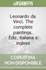 Leonardo da Vinci. The complete paintings. Ediz. italiana e inglese libro