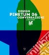 Design conversazioni. Pinetum 06. Ediz. illustrata libro