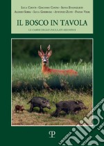 Il bosco in tavola. Le carni degli ungulati selvatici libro