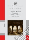 Viaggi di Toscana. Lezioni magistrali (9 novembre-12 dicembre 2017) libro