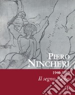 Piero Nincheri 1940-1999. Il segno inciso. Ediz. illustrata