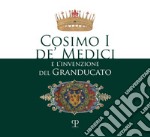 Cosimo I de' Medici e l'invenzione del granducato libro