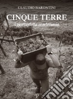 Cinque Terre. I giorni della vendemmia. Ediz. italiana e inglese