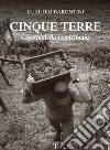 Cinque Terre. I giorni della vendemmia. Ediz. italiana e inglese libro di Barontini Claudio